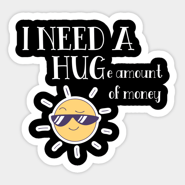 I Need A Huge Amount Of Money Sticker by Seopdesigns